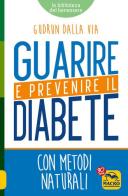 Guarire e prevenire il diabete. Con metodi naturali di Gudrun Dalla Via edito da Macro Edizioni