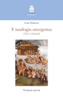 E naufragio emergentes. Crisi e rinascite di Luigi Miraglia edito da Edizioni Accademia Vivarium Novum