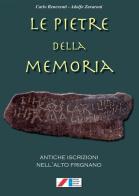 Le pietre della memoria. Antiche iscrizioni nell'alto Frignano di Carlo Beneventi, Adolfo Zavaroni edito da Iaccheri