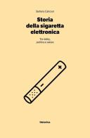 Storia della sigaretta elettronica di Gordiano Lupi edito da Historica Edizioni