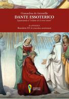 Dante essoterico. Squarciando il «velame de li versi strani». In appendice: Benedetto XV, «In praeclara summorum» di Gianandrea De Antonellis edito da D'Amico Editore