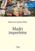 Madri imperfette di Mónica Cardoso Díaz edito da Vita Activa