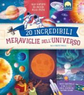 20 incredibili meraviglie dell'universo. Ediz. a colori. Con QR code di Roberto Morgese edito da Moon