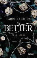 Better. Collisione di Carrie Leighton edito da Magazzini Salani