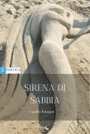 Sirena di sabbia di Claudio Balugani edito da Rossini Editore
