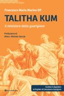 Talitha kum. Il ministero della guarigione di Francesco Maria Marino edito da Tau