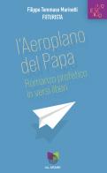 L' aeroplano del papa. Romanzo profetico in versi liberi di Filippo Tommaso Marinetti edito da All Around