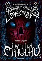 I miti di Cthulhu di Howard P. Lovecraft edito da Mondadori