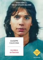 Uccidere un fascista. Sergio Ramelli, una vita spezzata dall'odio di Giuseppe Culicchia edito da Mondadori