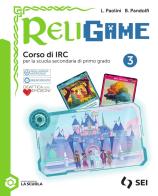 Religame. Corso di IRC. Per la Scuola media. Con e-book. Con espansione online vol. 3 di Luca Paolini, Barbara Pandolfi edito da SEI