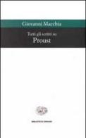 Tutti gli scritti su Proust di Giovanni Macchia edito da Einaudi