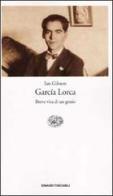 García Lorca. Breve vita di un genio di Ian Gibson edito da Einaudi