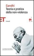 Teoria e pratica della non-violenza di Mohandas Karamchand Gandhi edito da Einaudi