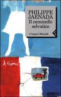 Il cammello selvatico di Philippe Jaenada edito da Feltrinelli