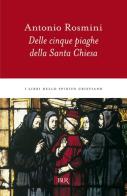 Delle cinque piaghe della santa Chiesa di Antonio Rosmini edito da Rizzoli