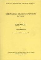 Corrispondenze diplomatiche veneziane da Napoli: dispacci di Zaccaria Barbaro edito da Ist. Poligrafico dello Stato