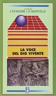 La voce del Dio vivente. Interpretazioni e letture attuali della Bibbia di Jean Duhaime, Odette Mainville edito da Borla