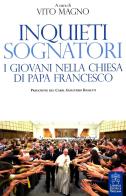 Inquieti sognatori. I giovani nella Chiesa di papa Francesco edito da Libreria Editrice Vaticana