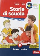 Storie di scuola. Morfologia. Sintassi. Per la Scuola media. Con e-book. Con espansione online di Marcello Aprile, Giulia Digo edito da Atlas