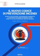 Il nuovo codice di prevenzione incendi. Spunti di riflessione, aggiornamenti normativi e casi pratici di diversi scenari/attività oggetto di valutazione del rischio inc di Pietro Salomone edito da Grafill