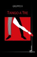 Tango a tre di Gruppo 9 edito da Homo Scrivens