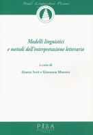 Modelli linguistici e metodi dell'interpretazione letteraria edito da Pisa University Press