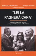 «Lei la pagherà cara». Cabina di regia USA, Vaticano e apparati di Stato dietro l'affare Moro di Franco Soldani, Emanuele Montagna edito da Pendragon