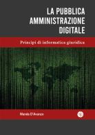 La pubblica amministrazione digitale. Principi di informatica giuridica di Wanda D'Avanzo edito da Universitas Studiorum