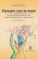 Pensare con le mani. La sorprendente scienza di come i nostri gesti influenzano i nostri pensieri di Susan Goldin-Meadow edito da Giovanni Fioriti Editore