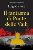 Il fantasma di Ponte delle Valli di Luigi Carletti edito da Typimedia Editore