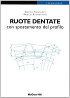 Ruote dentate con spostamento del profilo di Paolo Righettini, Guido Ruggieri edito da McGraw-Hill Education