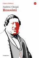 Rossini di Andrea Chegai edito da Il Saggiatore