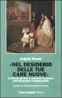 Nel desiderio delle tue care nuove. Scritture private e relazioni di genere nell'Ottocento risorgimentale di Angela Russo edito da Franco Angeli