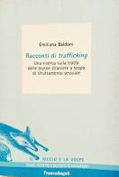 Racconti di trafficking. Una ricerca sulla tratta delle donne straniere a scopo di sfruttamento sessuale di Emiliana Baldoni edito da Franco Angeli