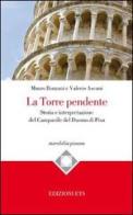 La torre pendente. Storia e interpretazione del campanile del Duomo di Pisa di Mauro Ronzani, Valerio Ascani edito da Edizioni ETS