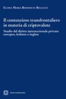 Il contenzioso transfrontaliero in materia di criptovalute di Eloisa Maria Benedicta Bellucci edito da Edizioni Scientifiche Italiane