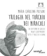 Trilogia del torchio dei miracoli di M. Carolina Pulsoni edito da Aracne