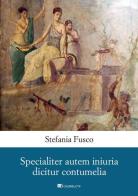Specialiter autem iniuria dicitur contumelia di Stefania Fusco edito da Inschibboleth