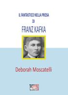 Il fantastico nella prosa di Franz Kafka di Deborah Moscatelli edito da Temperino Rosso