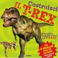Costruisci il T-Rex. Con gadget edito da Edibimbi