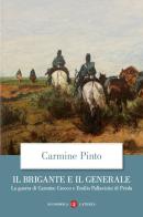 Il brigante e il generale. La guerra di Carmine Crocco e Emilio Pallavicini di Priola di Carmine Pinto edito da Laterza
