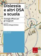 Dislessia e altri DSA a scuola. Strategie efficaci per gli insegnanti edito da Erickson