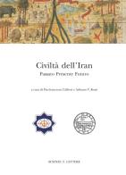 Civiltà dell'Iran. Passato presente futuro. Atti del Convegno Internazionale (Roma, 22-23 febbraio 2013) edito da Scienze e Lettere