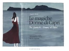 Le magiche donne di Capri-The fantastic women of Capri di Angelo Monti, Renato Esposito edito da Carthusia