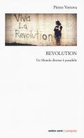 Revolution. Un mondo diverso possibile di Pietro Vertova edito da Ombre Corte