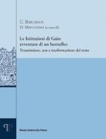 Le istituzioni di Gaio: avventure di un bestseller. Trasmissione, uso e trasformazione del testo edito da Pavia University Press