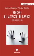 Vincere gli attacchi di panico. Istruzioni per l'uso di Gianni Lanari, Barbara Rossi, Pietro Adorni edito da Armando Editore