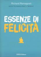 Essenze di felicità. Ediz. a colori di Richard Romagnoli edito da EIFIS Editore