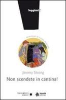 Non scendete in cantina! di Jeremy Strong edito da Sinnos