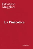 La Pinacoteca. Nuova ediz. di Filostrato Maggiore edito da Aesthetica